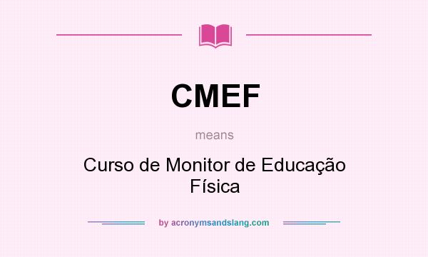 What does CMEF mean? It stands for Curso de Monitor de Educação Física
