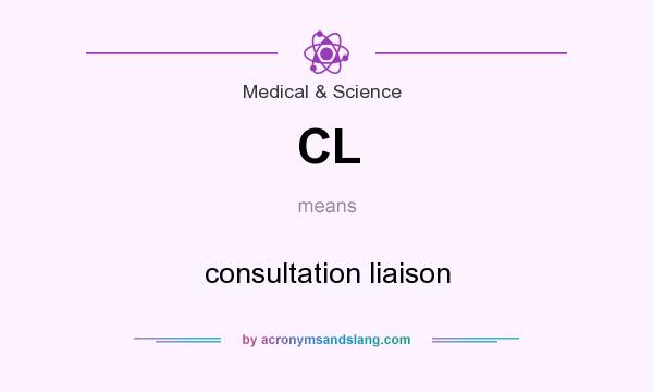What does CL mean? It stands for consultation liaison