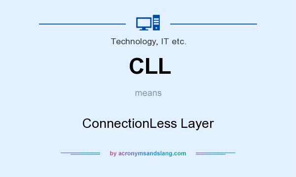 What does CLL mean? It stands for ConnectionLess Layer