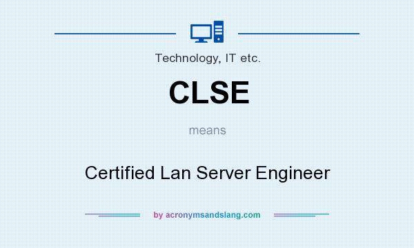 What does CLSE mean? It stands for Certified Lan Server Engineer