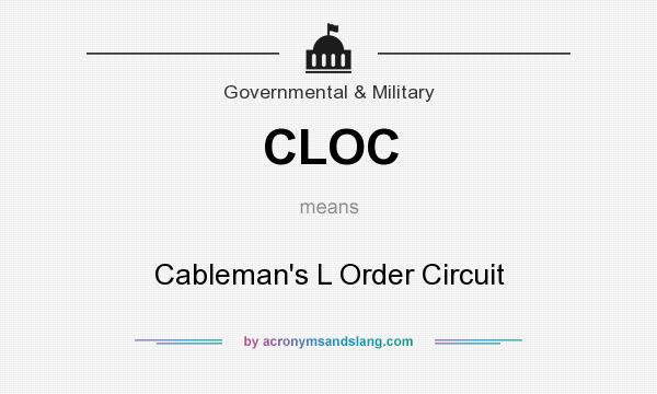 What does CLOC mean? It stands for Cableman`s L Order Circuit