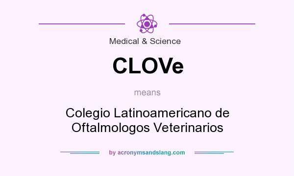 What does CLOVe mean? It stands for Colegio Latinoamericano de Oftalmologos Veterinarios
