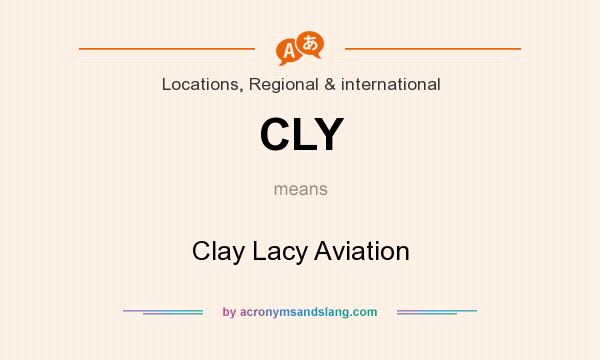 What does CLY mean? It stands for Clay Lacy Aviation