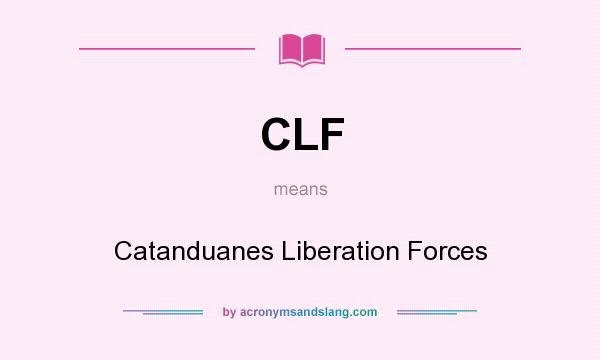 What does CLF mean? It stands for Catanduanes Liberation Forces