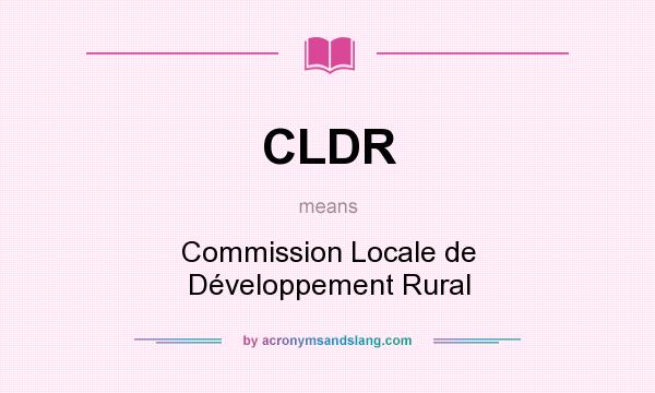 What does CLDR mean? It stands for Commission Locale de Développement Rural