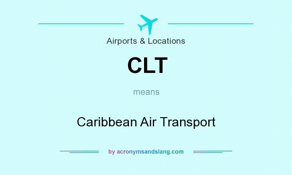 What does CLT mean? It stands for Caribbean Air Transport