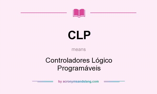 What does CLP mean? It stands for Controladores Lógico Programáveis