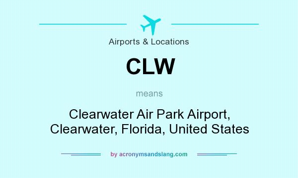 What does CLW mean? It stands for Clearwater Air Park Airport, Clearwater, Florida, United States