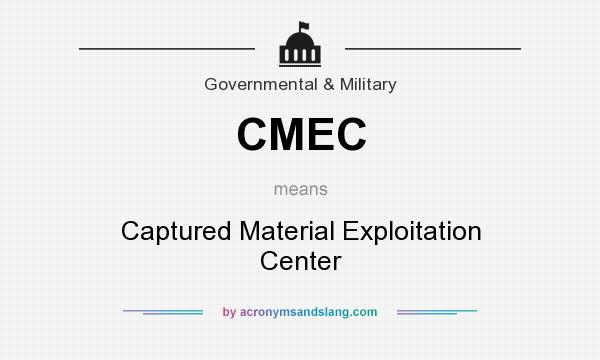 What does CMEC mean? It stands for Captured Material Exploitation Center