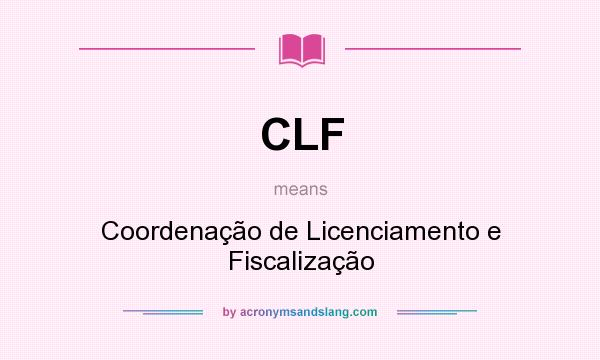 What does CLF mean? It stands for Coordenação de Licenciamento e Fiscalização