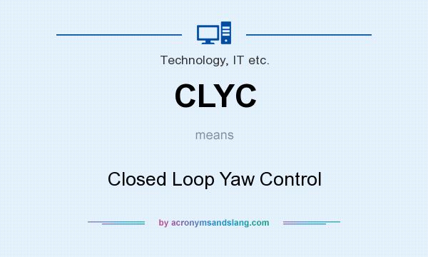 What does CLYC mean? It stands for Closed Loop Yaw Control