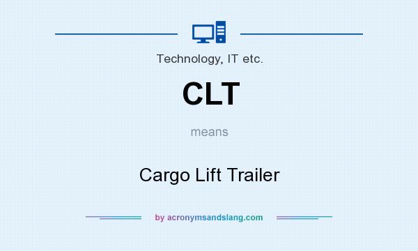 What does CLT mean? It stands for Cargo Lift Trailer