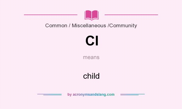 What does Cl mean? It stands for child
