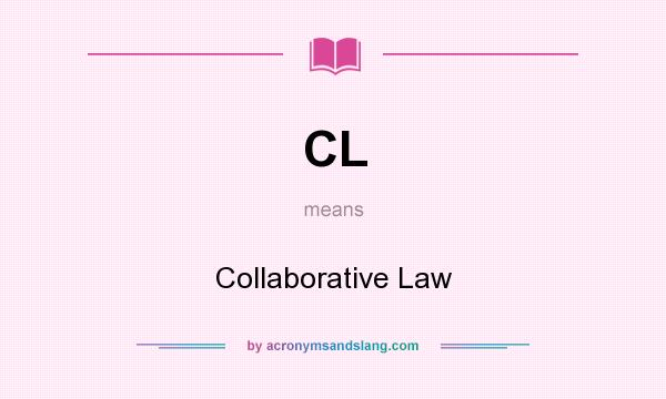 What does CL mean? It stands for Collaborative Law