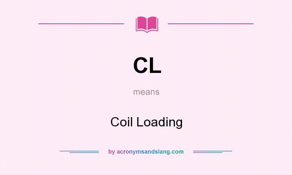 What does CL mean? It stands for Coil Loading