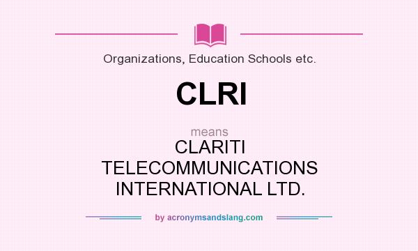What does CLRI mean? It stands for CLARITI TELECOMMUNICATIONS INTERNATIONAL LTD.