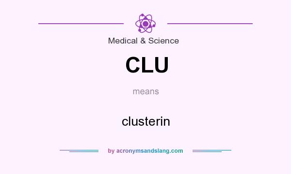 What does CLU mean? It stands for clusterin