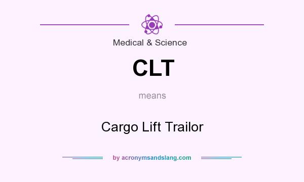 What does CLT mean? It stands for Cargo Lift Trailor