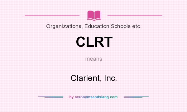 What does CLRT mean? It stands for Clarient, Inc.