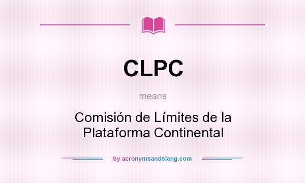 What does CLPC mean? It stands for Comisión de Límites de la Plataforma Continental