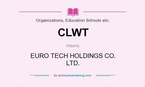 What does CLWT mean? It stands for EURO TECH HOLDINGS CO. LTD.
