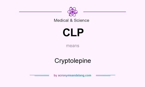 What does CLP mean? It stands for Cryptolepine