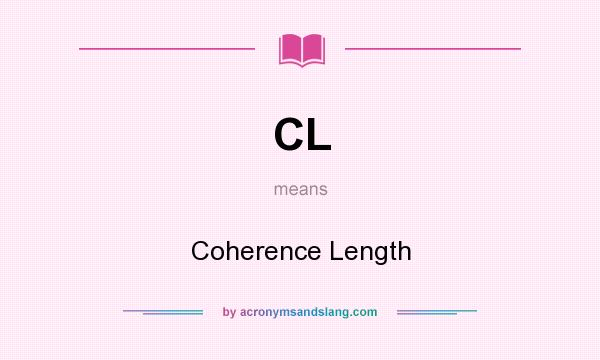 What does CL mean? It stands for Coherence Length