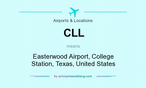 What does CLL mean? It stands for Easterwood Airport, College Station, Texas, United States