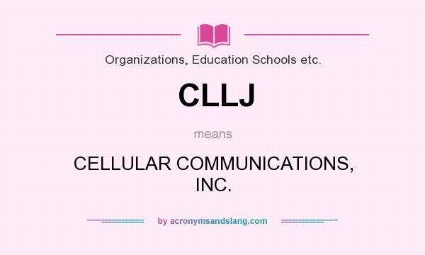 What does CLLJ mean? It stands for CELLULAR COMMUNICATIONS, INC.