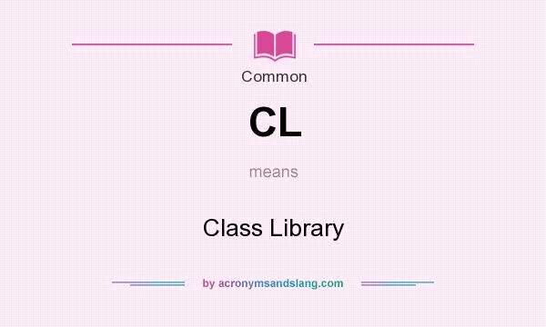 What does CL mean? It stands for Class Library