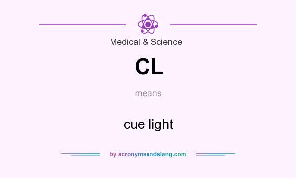 What does CL mean? It stands for cue light