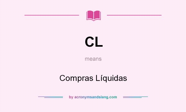 What does CL mean? It stands for Compras Líquidas