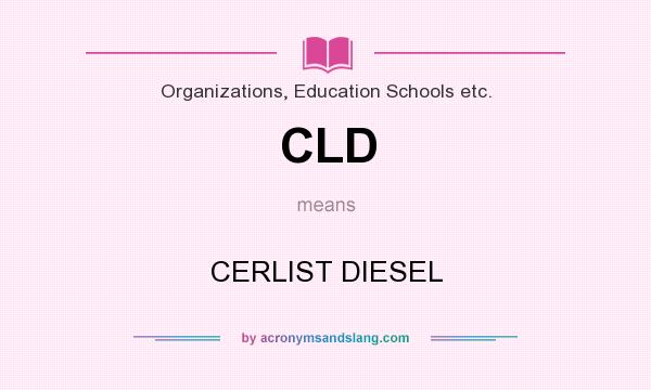What does CLD mean? It stands for CERLIST DIESEL
