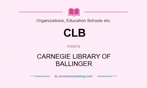 What does CLB mean? It stands for CARNEGIE LIBRARY OF BALLINGER