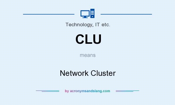 What does CLU mean? It stands for Network Cluster