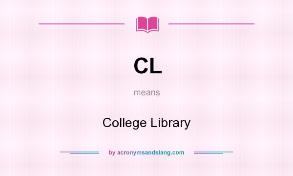What does CL mean? It stands for College Library