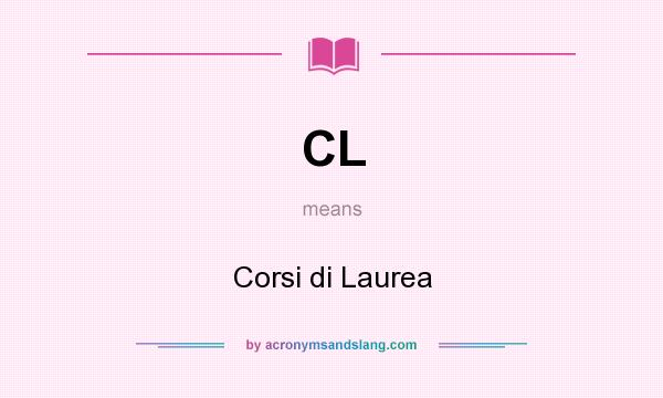 What does CL mean? It stands for Corsi di Laurea