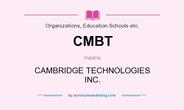 What does CMBT mean? It stands for CAMBRIDGE TECHNOLOGIES INC.