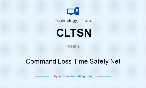 What does CLTSN mean? It stands for Command Loss Time Safety Net