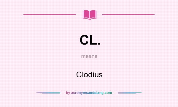 What does CL. mean? It stands for Clodius