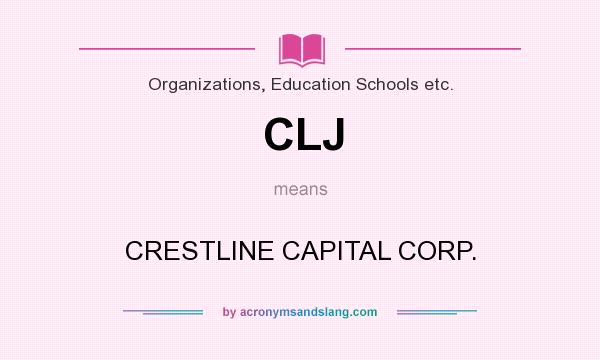 What does CLJ mean? It stands for CRESTLINE CAPITAL CORP.