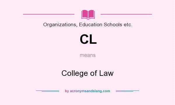What does CL mean? It stands for College of Law