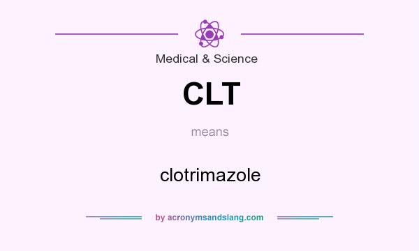 What does CLT mean? It stands for clotrimazole