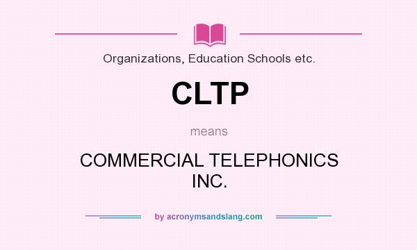 What does CLTP mean? It stands for COMMERCIAL TELEPHONICS INC.