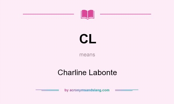 What does CL mean? It stands for Charline Labonte
