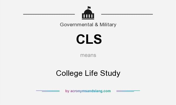 What does CLS mean? It stands for College Life Study