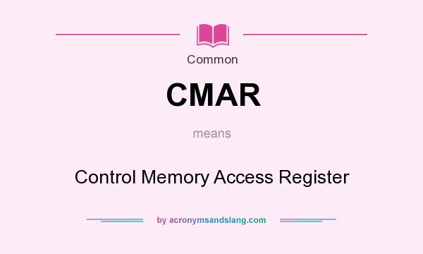 What does CMAR mean? It stands for Control Memory Access Register