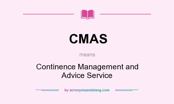 What does CMAS mean? It stands for Continence Management and Advice Service