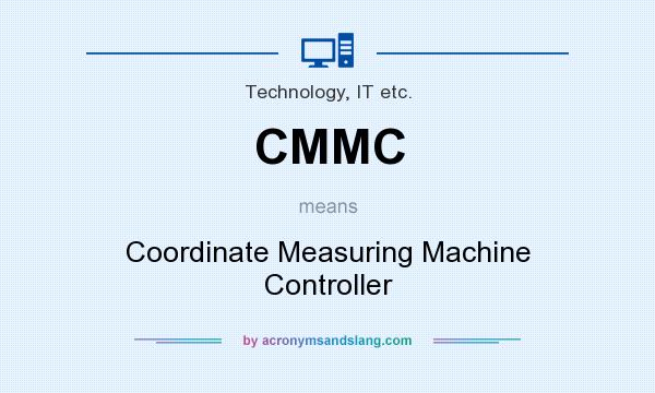 What does CMMC mean? It stands for Coordinate Measuring Machine Controller