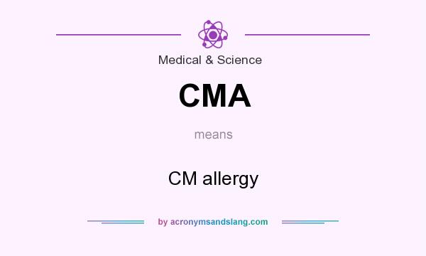 What does CMA mean? It stands for CM allergy